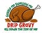 Gobble me swallow me drip gravy all down side of me - Funny Thanksgiving text with cartoon roasted turkey