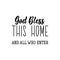God bless this home and all who enter. Lettering. calligraphy vector. Ink illustration