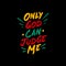 Only God can judge me typography