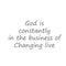 God is constantly in the business of changing live