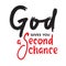 God gives you second chance - inspire motivational religious quote. Hand drawn beautiful lettering