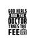 God heals and the doctor takes the fee. Hand drawn typography poster design