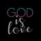 God id Love- God is a super being or spirit worshiped as having power over nature or human fortunes; a deity