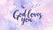 God loves you - lettering on light abstract watercolor splash background