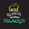 God never makes errors - motivational quote lettering, religious poster.