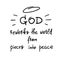 God reworks the world from pieces into peace - motivational quote lettering, religious poster.