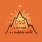 God is the rock in a mudslide world -motivational quote lettering. Print for poster, prayer book, church leaflet,