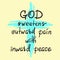 God sweetens outward pain with inward peace