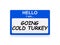 Going cold turkey tag