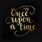 Gold Once upon a time quote