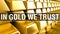 In gold we trust text on gold bars or bullions Closeup Concept, 3D rendering. gold bars or bullions represent economic stability