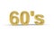 Golden 60`s number - 60`s years marking on white background