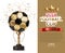 Golden cup and soccer ball Vector realistic. Football finals Competition. Mock up design 3d Flyer template golden