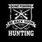 Gone fishing be back soon to go hunting-Hunting t shirt design