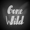 Gone wild lettering