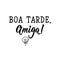 Good Afternoon, friend in Portuguese. Ink illustration with hand-drawn lettering. Boa tarde. Brazilian