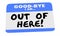 Good Bye I Am Out of Here Name Tag Sticker Leaving 3d Illustration