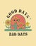 Good Days Bad Days Tshirt