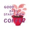 Good days start with coffee.  Printable text