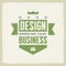 Good design improves your business. Work motivation vector poster. Design concept poster. Vintage style poster.