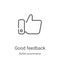 good feedback icon vector from bufilot ecommerce collection. Thin line good feedback outline icon vector illustration. Linear