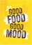Good Food Good Mood. Inspiring Healthy Eating Typography Creative Motivation Quote Template. Diet Nutrition Textured