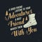 A good friend listens to your adventures A best friend makes them with you. Vector. Concept for shirt, logo, print