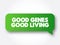 Good Genes Good Living text message bubble, concept background