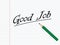 Good Job, positive Feedback written with Pencil