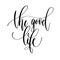 The good life - hand lettering overlay typography element