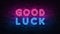 Good luck neon sign, great design for any purposes. 3d render. Modern design. Retro emblem design. Slot neon sign. Decoration