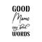 good moms say bad words black letters quote