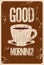 Good Morning! Coffee or tea typographic vintage style grunge poster. Retro vector illustration.