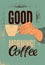 Good Morning! Coffee typographic vintage style grunge poster. Hand holds a coffee cup. Retro vector illustration.