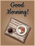 Good morning cute cozy postcard. Breakfast to bed tray. Croissant with coffee on a decorative old wooden rustic tray doodle. Top