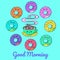 Good morning. Cute vector illustration. Cup of coffee and donuts. Breakfast