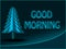 Good-morning-green-text-letters-on-SKY-BLUE-background-with-christmas-tree