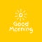 Good morning greetings with a smiling sun white letter and yellow background