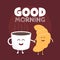 Good morning illustration. Funny cute croissant and coffee drawn with a smile, eyes and hands