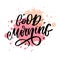 Good Morning lettering text slogan calligraphy black