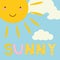 Good morning sunshine cute cartoon style greeting card with smiling sun character and clouds. Text Sunny EPS