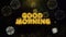 Good Morning Text on Gold Particles Fireworks Display.