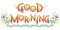 Good morning. Vector lettering. Morning quotes. Word labels for greeting cards and banners. Magical sunrise gradient flourish.