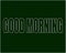 Good-morning-written-white color-english-text-with-green-background