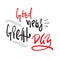 Good news - Great Day - simple inspire and motivational quote. Hand drawn beautiful lettering. Print for inspirational poster, t-s