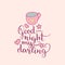 Good Night My Darling hand lettering.Vector cute illustration with cartoon symbols.Childish background for baby room etc