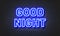Good night neon sign on brick wall background.