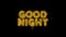 Good night text sparks particles on black background.