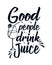 Good people drink juice. stylish typography design