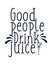 Good people drink juice. stylish typography design